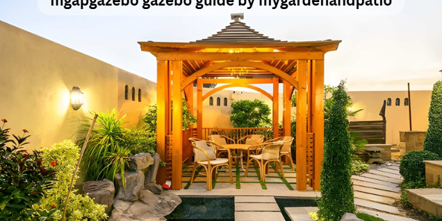 mgapgazebo gazebo guide by mygardenandpatio