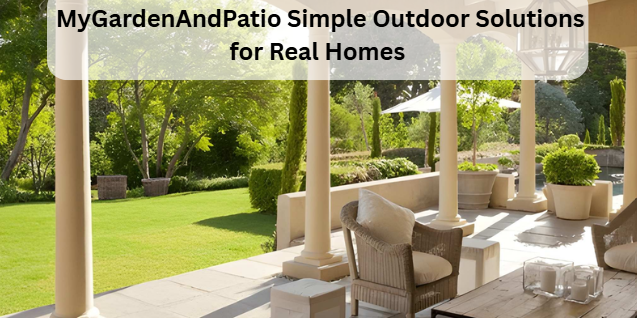 MyGardenAndPatio Simple Outdoor Solutions for Real Homes