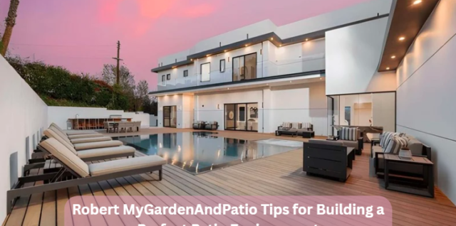 Robert MyGardenAndPatio Tips for Building a Perfect Patio Environment